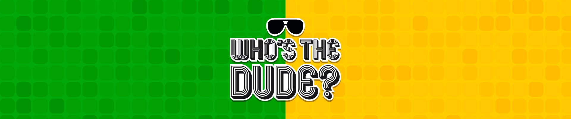 Who’s The Dude?
